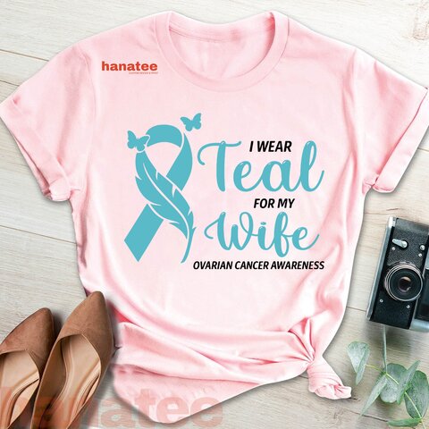 I Wear Teal For My Wife Ovarian Cancer