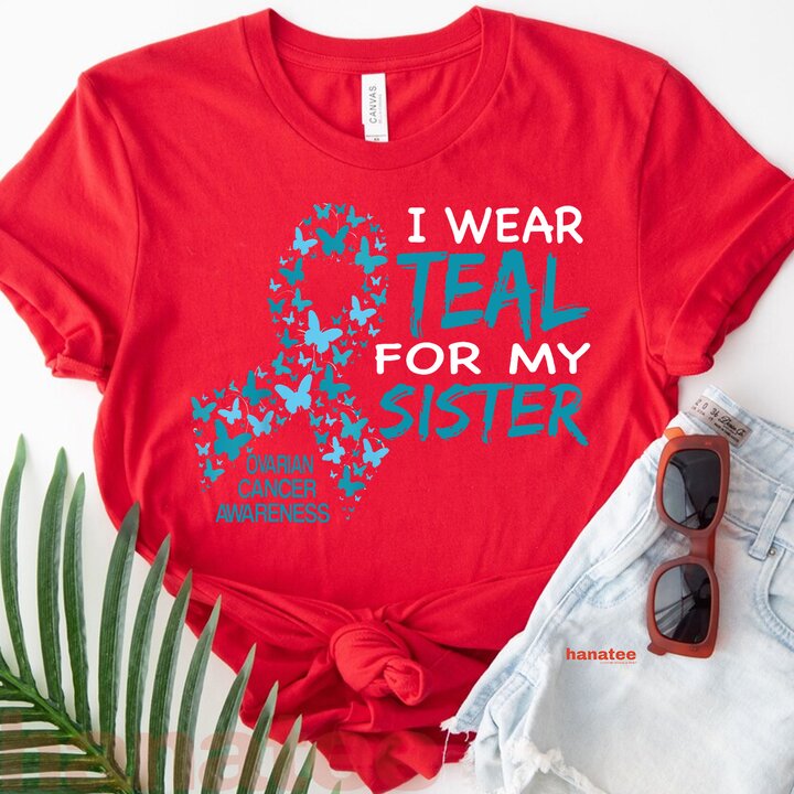 I Wear Teal For My Sister