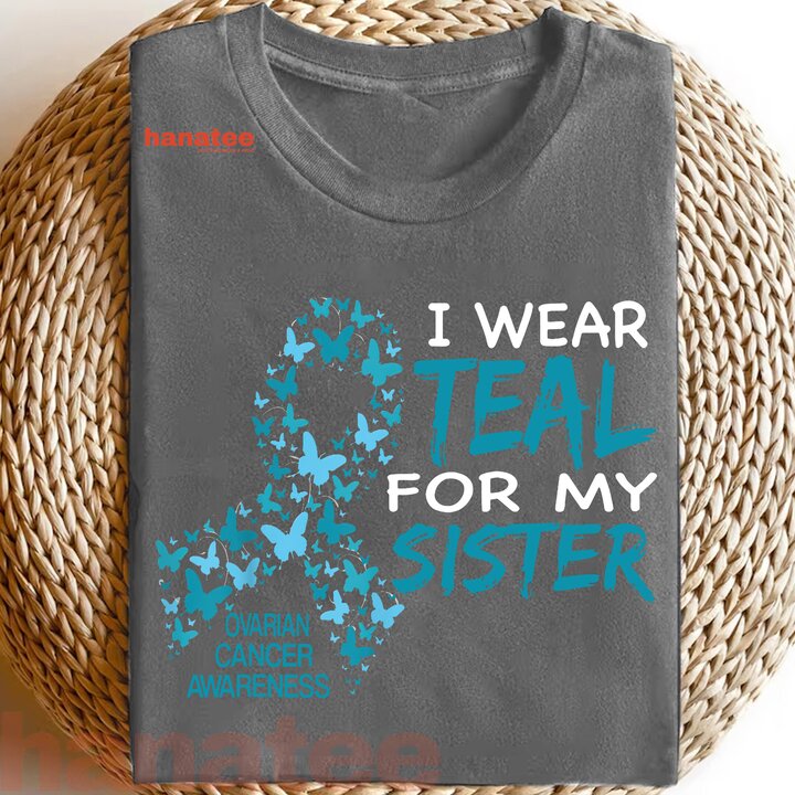 I Wear Teal For My Sister