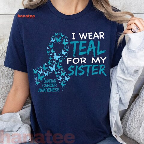 I Wear Teal For My Sister
