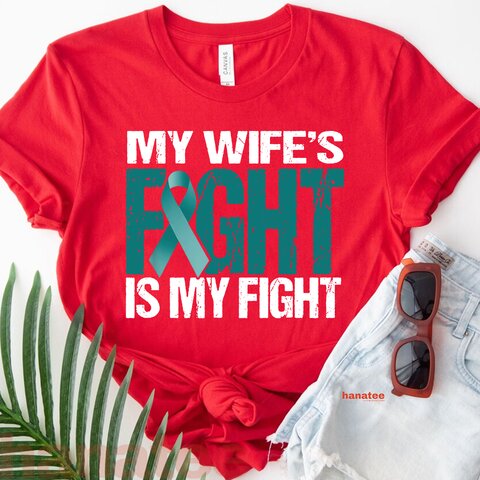 My Wife's Fight Is My Fight Ovarian Cancer
