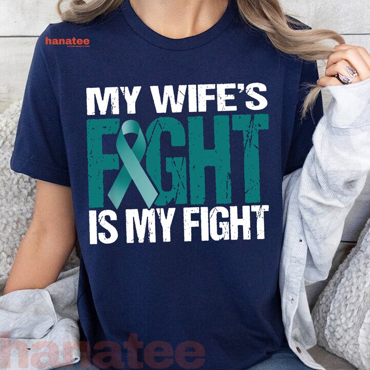 My Wife's Fight Is My Fight Ovarian Cancer