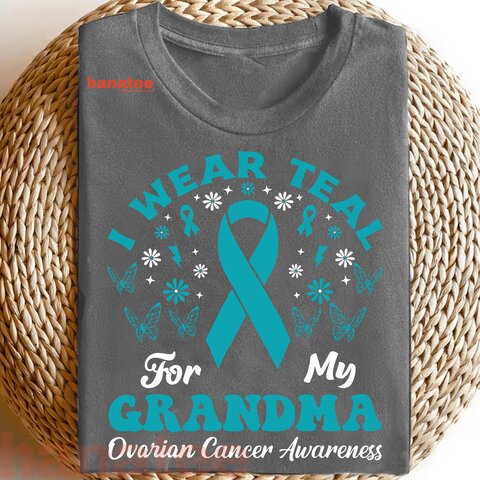 Wear Teal For My Grandma Ovarian Cancer