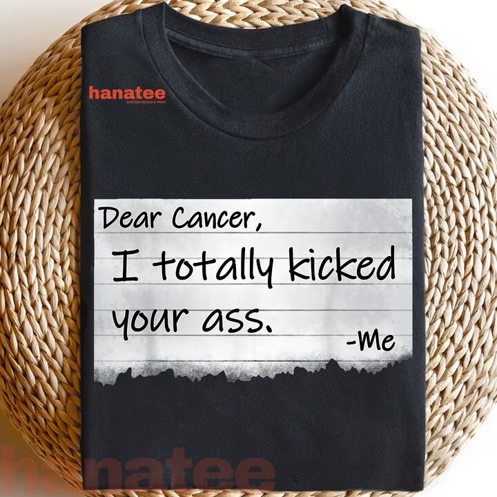 Dear Cancer I Totally Kicked Your Ass Funny