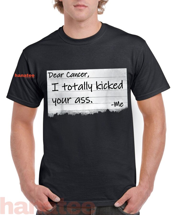 Dear Cancer I Totally Kicked Your Ass Funny