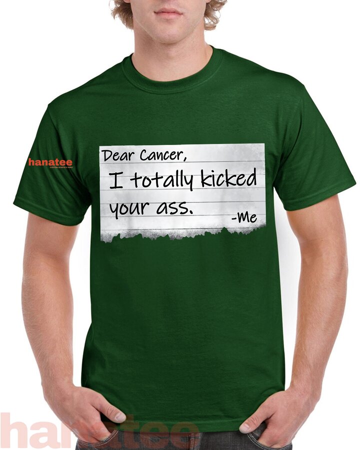 Dear Cancer I Totally Kicked Your Ass Funny