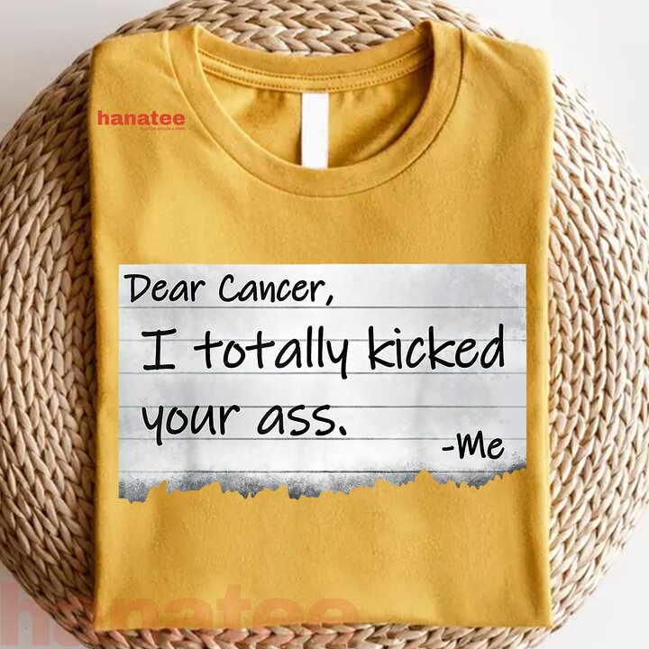 Dear Cancer I Totally Kicked Your Ass Funny