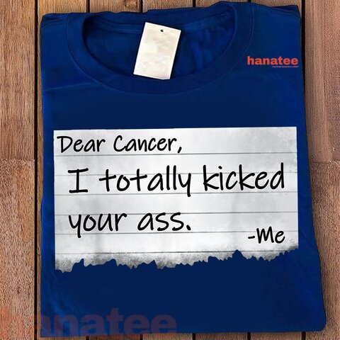 Dear Cancer I Totally Kicked Your Ass Funny