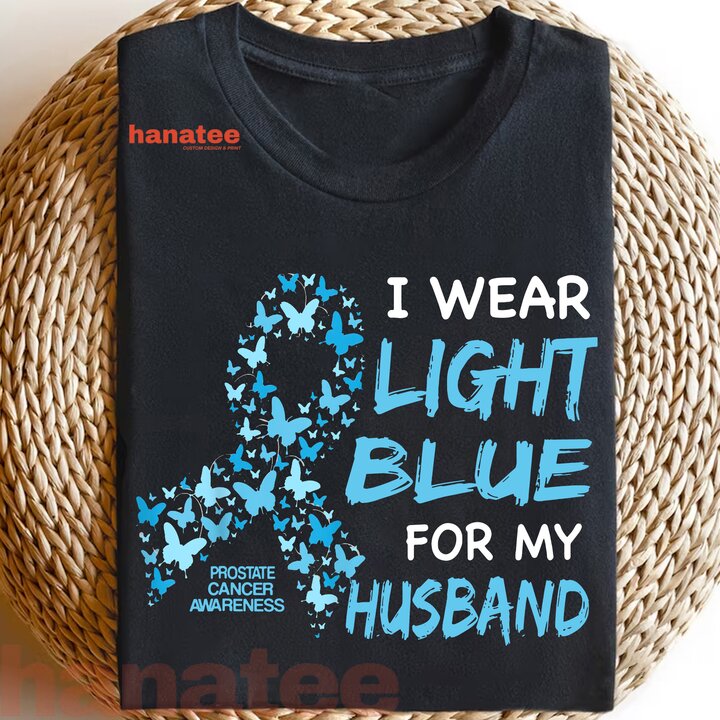 I Wear Light Blue For My Husband Prostate Cancer Awareness