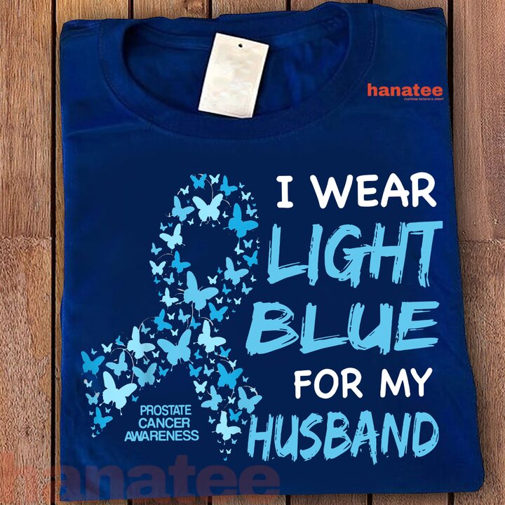 I Wear Light Blue For My Husband Prostate Cancer Awareness