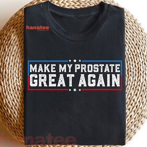 Make My Prostate Great Again Funny Prostate Surgery Recovery