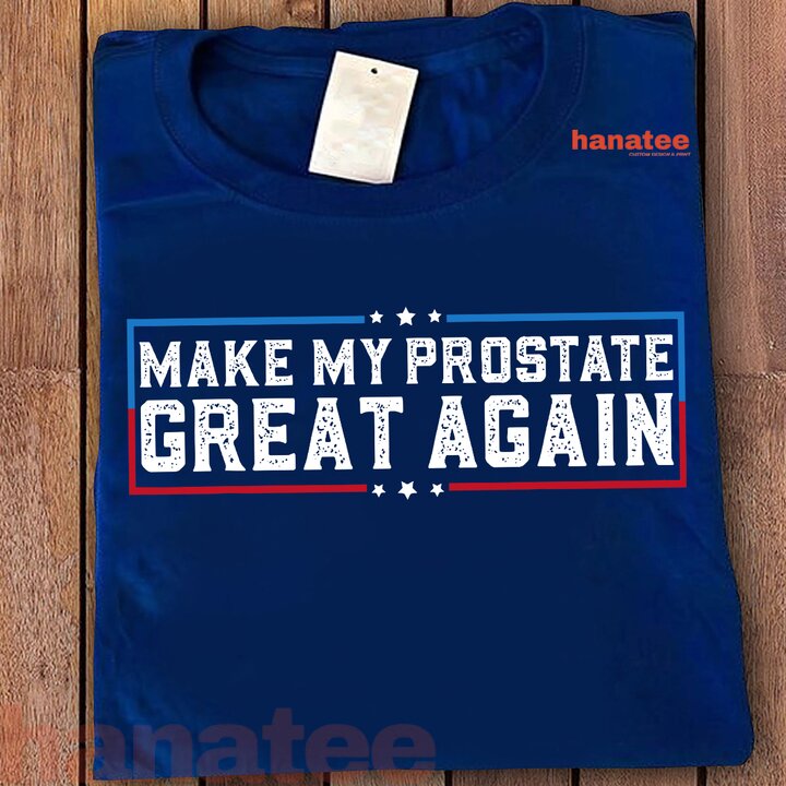 Make My Prostate Great Again Funny Prostate Surgery Recovery
