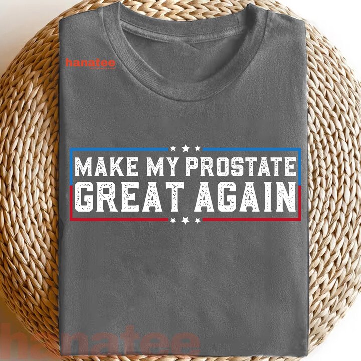 Make My Prostate Great Again Funny Prostate Surgery Recovery