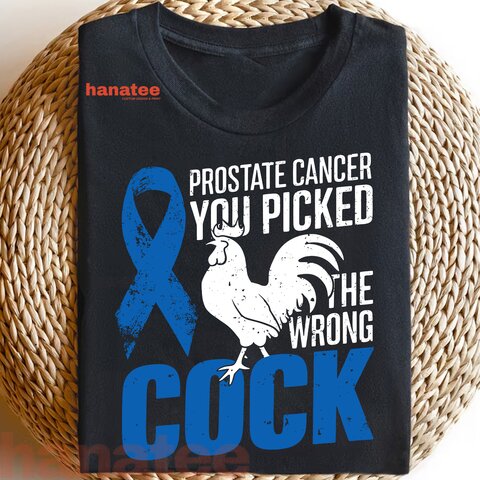 Prostate Cancer You Picked The Wrong Cock Funny