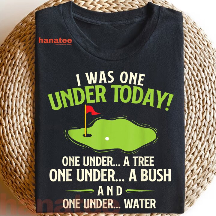 I Was One Under Today Golfer  