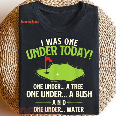I Was One Under Today Golfer  