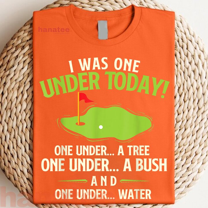 I Was One Under Today Golfer  