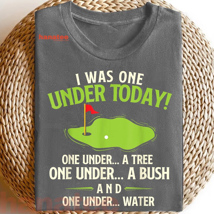 I Was One Under Today Golfer  