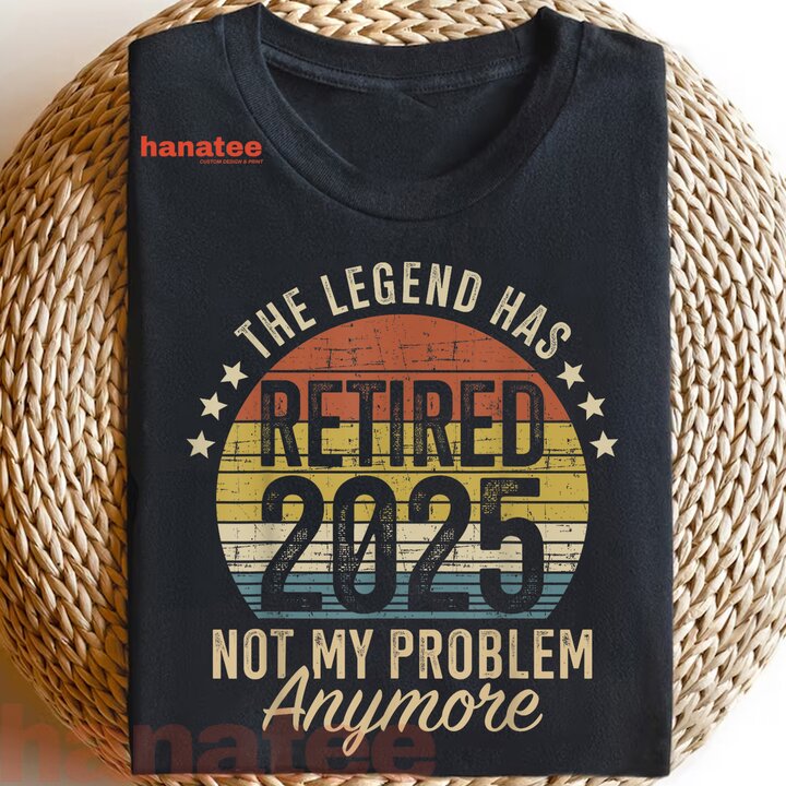 Legend Has Retired 2025 Not My Problem  