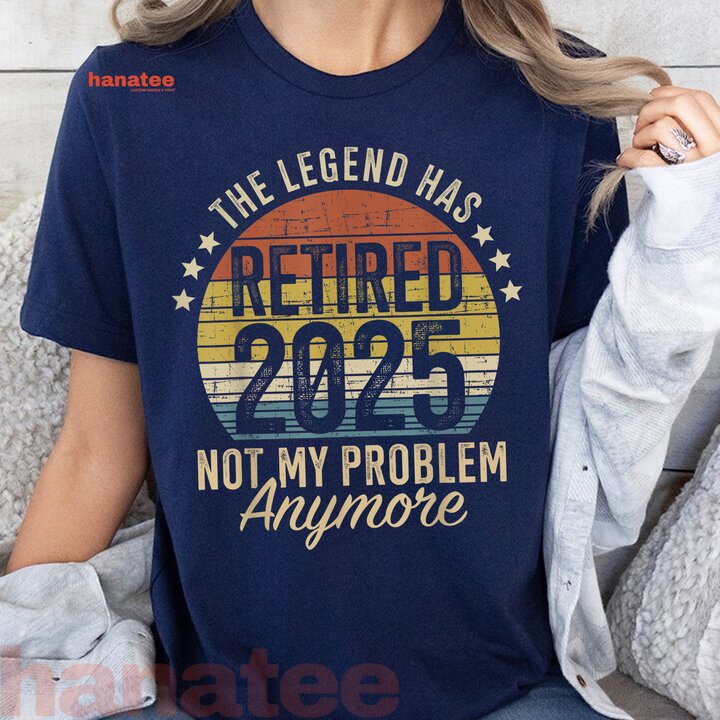 Legend Has Retired 2025 Not My Problem  