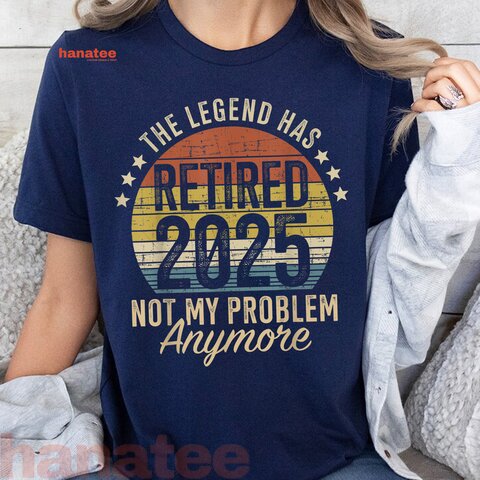 Legend Has Retired 2025 Not My Problem  