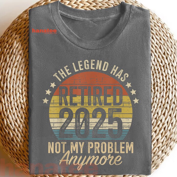 Legend Has Retired 2025 Not My Problem  