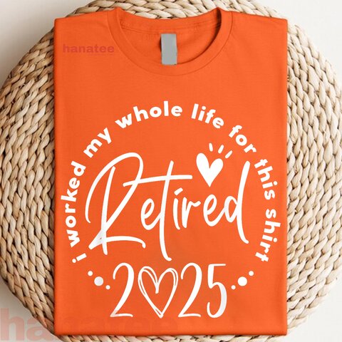 I Worked My Whole Life Retired 2025 1