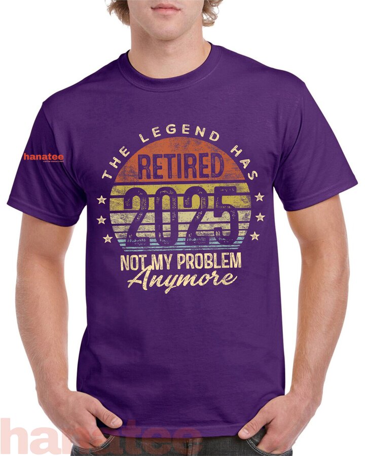 Retired 2025 Not My Problem Anymore  