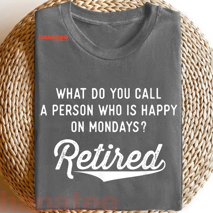 Happy On Mondays Funny Retired  