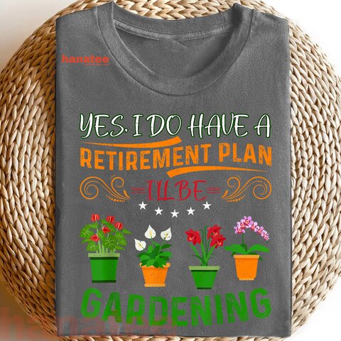 Plants Lover Gardener Retirement Plan  