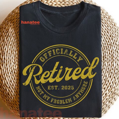Retired 2025 Not My Problem Anymore Vintage  