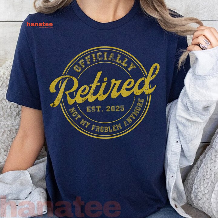 Retired 2025 Not My Problem Anymore Vintage  