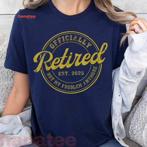 Retired 2025 Not My Problem Anymore Vintage  