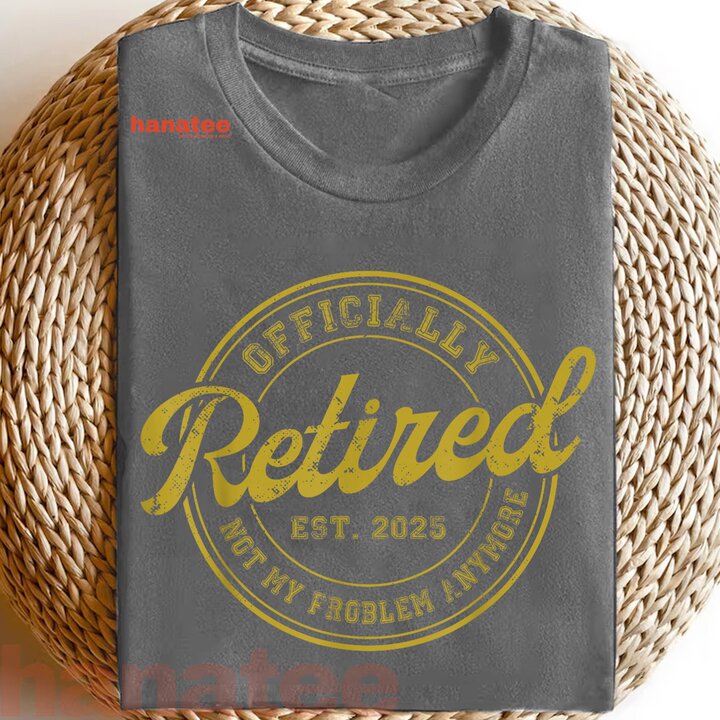 Retired 2025 Not My Problem Anymore Vintage  