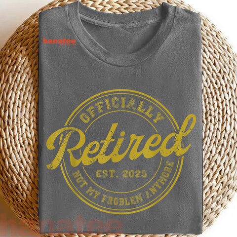 Retired 2025 Not My Problem Anymore Vintage  