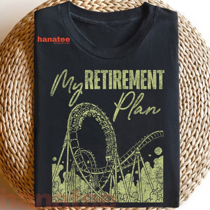 Roller Coaster Retirement Plan T-Shirt