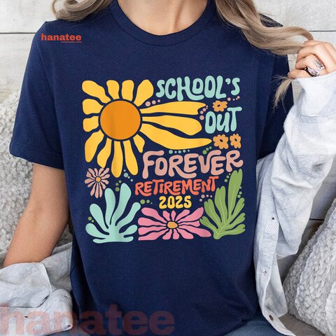 Schools Out Forever Retirement 2025 Teacher Summer 