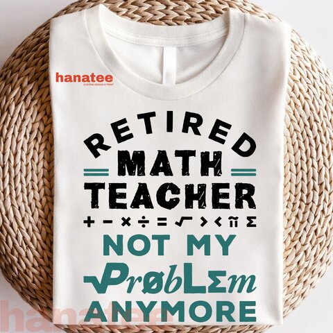 Retired Math Teacher Not My Problem