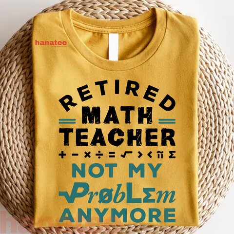 Retired Math Teacher Not My Problem