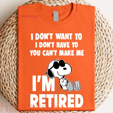 I'm Retired I Don't Want To