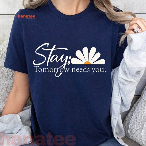 Encouragement  Inspiring Stay Tomorrow Needs You With Daisy