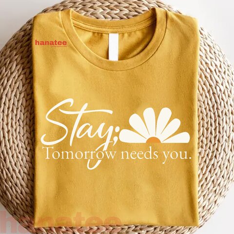 Encouragement  Inspiring Stay Tomorrow Needs You With Daisy