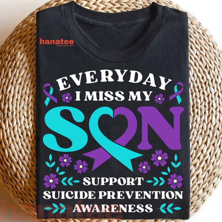 Everyday I Miss My Son Support Suicide Prevention 