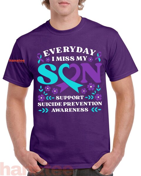 Everyday I Miss My Son Support Suicide Prevention 