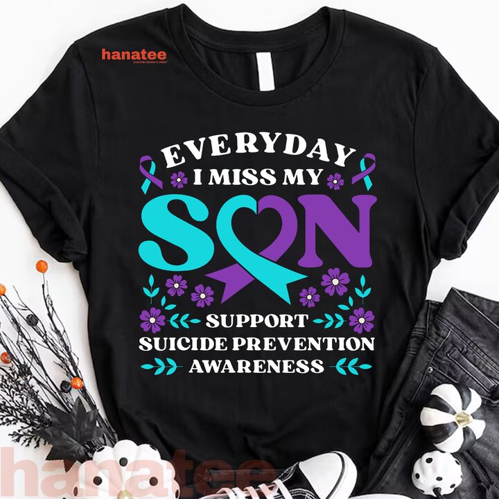 Everyday I Miss My Son Support Suicide Prevention 