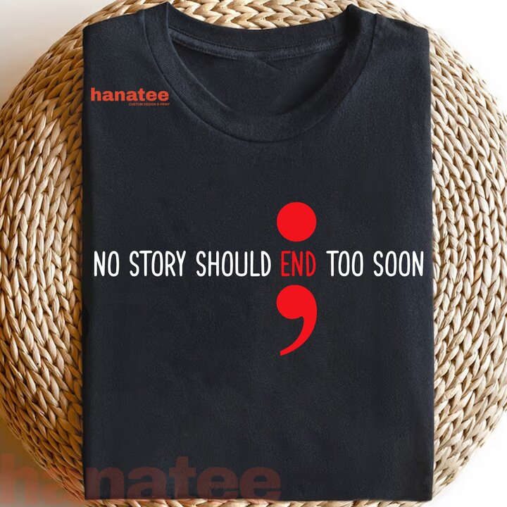 No Story Should End Too Soon Semicolon Suicide Prevention
