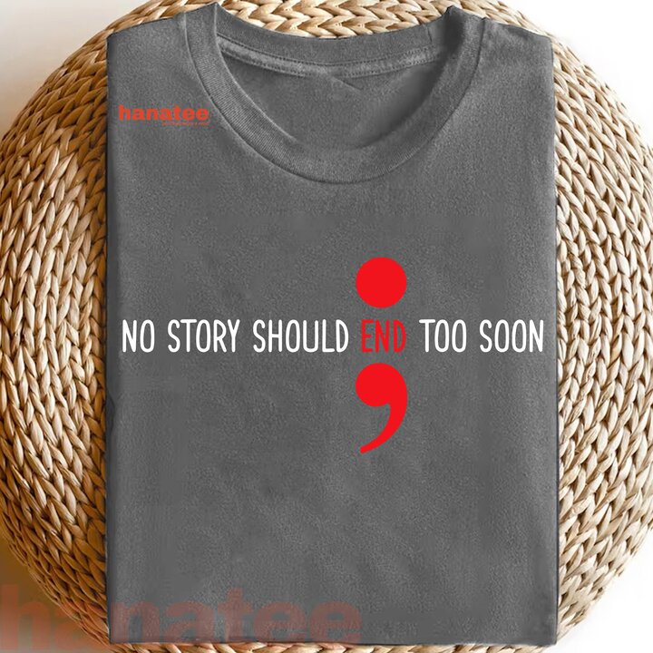No Story Should End Too Soon Semicolon Suicide Prevention