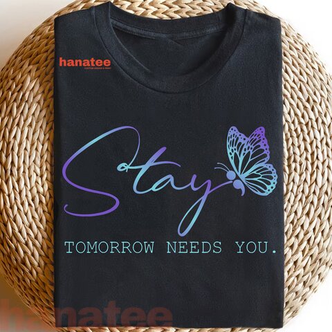 Tommorow Needs You Stay Suicide Prevention Awareness