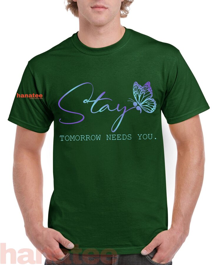 Tommorow Needs You Stay Suicide Prevention Awareness