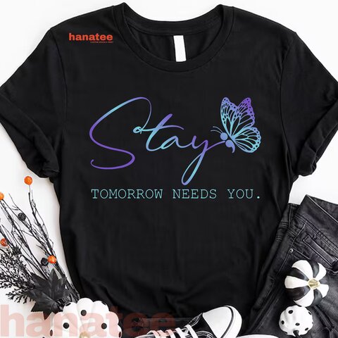 Tommorow Needs You Stay Suicide Prevention Awareness